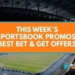 Sportsbook Promos This Week: Best Bet & Get Offers Available Now